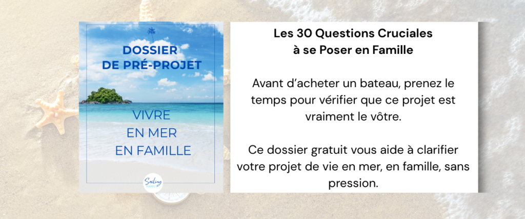 Dossier de pré-projet pour préparer une vie en mer en famille avant l’achat d’un bateau